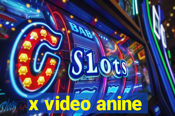 x video anine